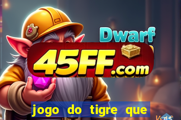 jogo do tigre que dao bonus no cadastro
